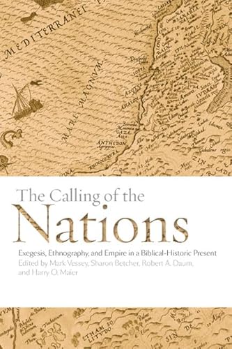 Imagen de archivo de The Calling of the Nations: Exegesis, Ethnography, and Empire in a Biblical-Historic Present (Green College Thematic Lecture Series) a la venta por Atticus Books