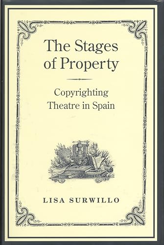 Stages of Property: Copyrighting Theatre in Spain - Lisa Surwillo