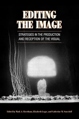 Imagen de archivo de Editing the Image Strategies in the Production and Reception of the Visual a la venta por A Good Read