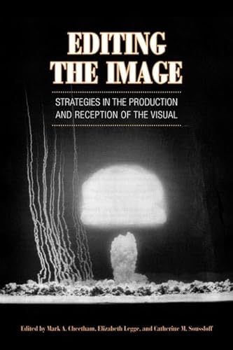 Editing the Image: Strategies in the Production and Reception of the Visual (Conference on Editorial Problems Proceedings) (9780802092489) by Mark Cheetham; Elizabeth Legge; Catherine M Soussloff