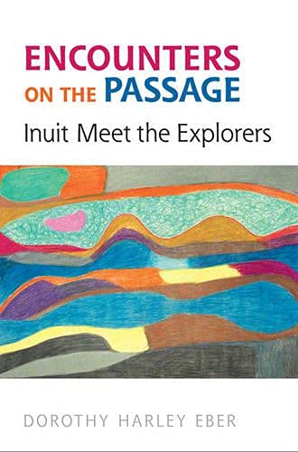 Beispielbild fr Encounters on the Passage : Inuit Meet the Explorers zum Verkauf von Better World Books