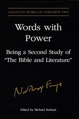 Words With Power: Being a Second Study of 'The Bible and Literature' (Collected Works of Northrop Frye) (9780802092939) by Frye, Northrop