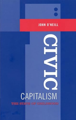 9780802093929: Civic Capitalism: The State of Childhood