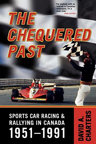 Beispielbild fr Chequered Pasts : Sports Car Racing and Rallying in Canada, 1951-1991 zum Verkauf von Better World Books