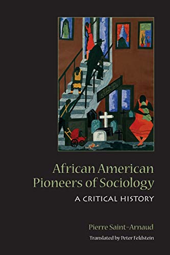 Imagen de archivo de African American Pioneers of Sociology: A Critical History a la venta por Ergodebooks