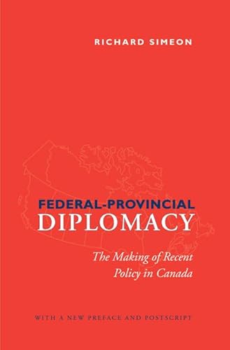 Stock image for Federal-Provincial Diplomacy: The Making of Recent Policy in Canada for sale by GF Books, Inc.