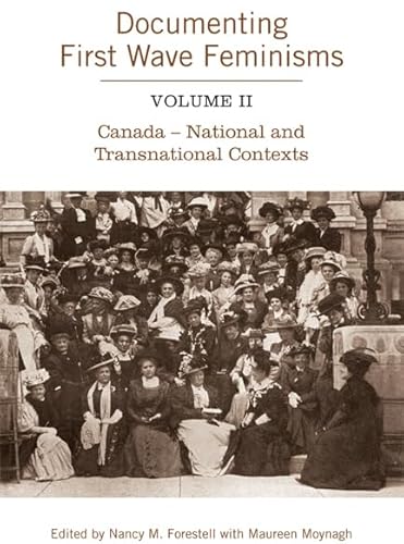 Beispielbild fr Documenting First Wave Feminisms: Volume II Canada - National and Transnational Contexts (Studies in Gender and History) zum Verkauf von Benjamin Books