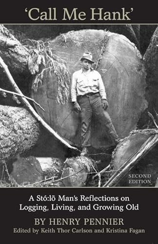 Imagen de archivo de Call Me Hank: A St Lõ Man's Reflections on Logging, Living, and Growing Old a la venta por ThriftBooks-Dallas