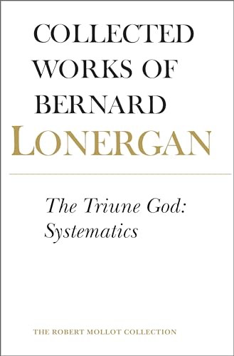 The Triune God: Systematics (Collected Works of Bernard Lonergan)