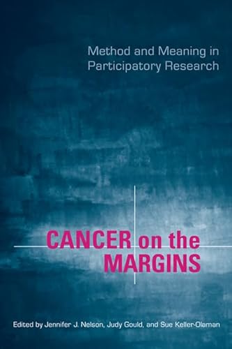 Imagen de archivo de Cancer on the Margins: Method and Meaning in Participatory Research a la venta por Benjamin Books