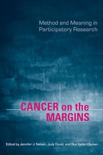 Stock image for Cancer on the Margins: Method and Meaning in Participatory Research for sale by Benjamin Books