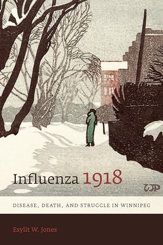 Influenza 1918: Disease, Death, and Struggle in Winnipeg