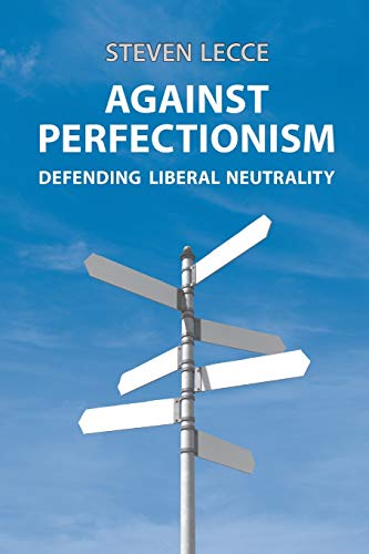 Beispielbild fr Against Perfectionism: Defending Liberal Neutrality (Anthropological Horizons S.) zum Verkauf von AwesomeBooks