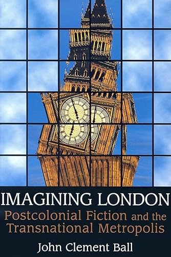 Imagen de archivo de Imagining London: Postcolonial Fiction and the Transnational Metropolis a la venta por Atticus Books