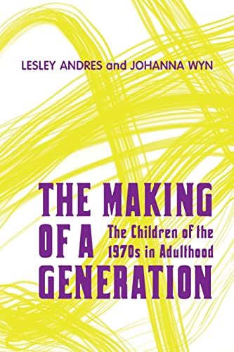 9780802094674: Making of a Generation: The Children of the 1970s in Adulthood