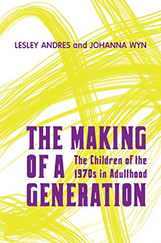 Stock image for The Making of a Generation: The Children of the 1970's in Adulthood for sale by Benjamin Books