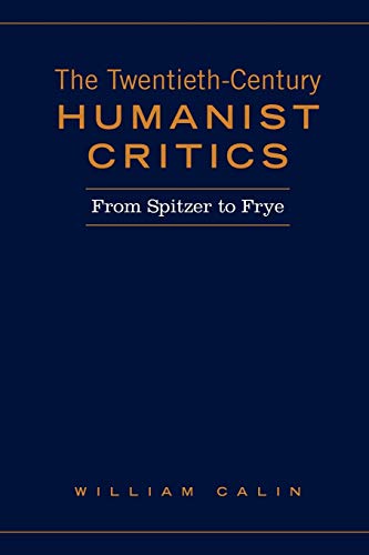 Stock image for The Twentieth-Century Humanist Critics : From Spitzer to Frye for sale by Better World Books