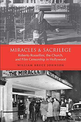 9780802094933: Miracles and Sacrilege: Robert Rossellini, the Church, and Film Censorship in Hollywood