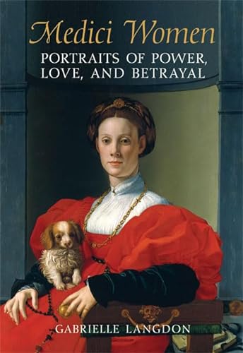 9780802095268: Medici Women: Portraits of Power, Love, and Betrayal in the Court of Duke Cosimo I