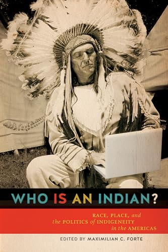 Stock image for Who is an Indian?: Race, Place, and the Politics of Indigeneity in the Americas for sale by Kennys Bookshop and Art Galleries Ltd.