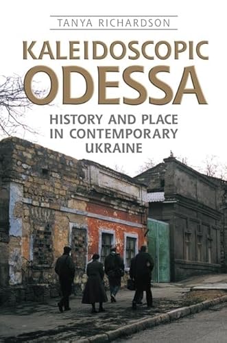 Stock image for Kaleidoscopic Odessa: History and Place in Contemporary Ukraine (Anthropological Horizons) for sale by HPB-Diamond