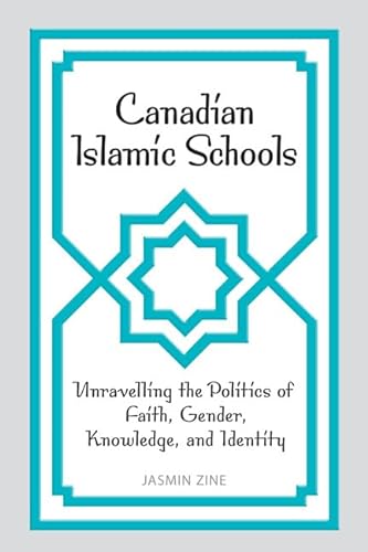 Beispielbild fr Canadian Islamic Schools : Unravelling the Politics of Faith, Gender, Knowledge, and Identity zum Verkauf von Better World Books