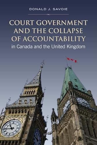 Stock image for Court Government and the Collapse of Accountability in Canada and the United Kingdom (IPAC Series in Public Management and Governance) for sale by Half Price Books Inc.