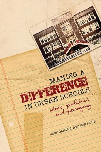 Making a Difference in Urban Schools: Ideas, Politics, and Pedagogy (9780802095817) by Gaskell, Jane; Levin, Benjamin