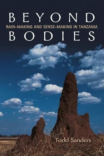 Beyond Bodies: Rain-making and Sense-making in Tanzania (Anthropological Horizons)