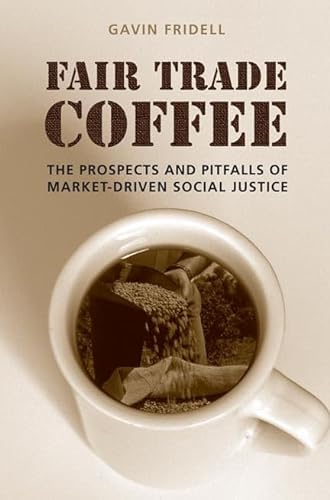 Stock image for Fair Trade Coffee: The Prospects and Pitfalls of Market-Driven Social Justice (Studies in Comparative Political Economy and Public Policy) for sale by Books From California