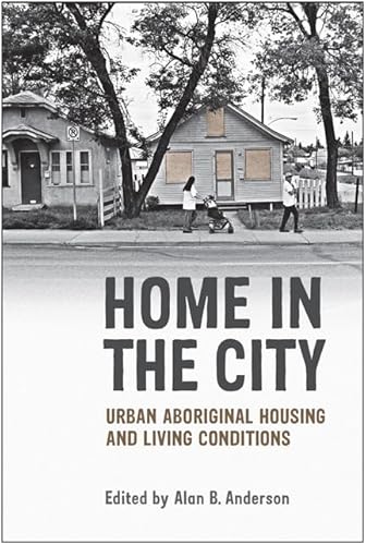 Home in the City: Urban Aboriginal Housing and Living Conditions (9780802095916) by Anderson, Alan B.