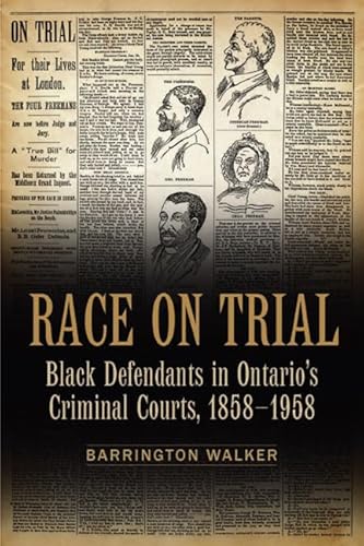 9780802096104: Race on Trial: Black Defendants in Ontario's Criminal Courts, 1858-1958