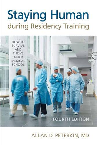 9780802096272: Staying Human During Residency Training, Fourth Edition: How to Survive and Thrive after Medical School