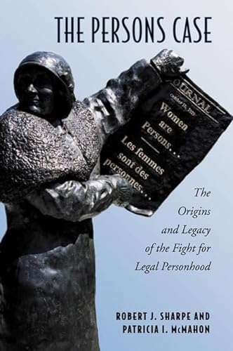 Imagen de archivo de The Persons Case: The Origins and Legacy of the Fight for Legal Personhood (Osgoode Society for Canadian Legal History) a la venta por Alexander Books (ABAC/ILAB)