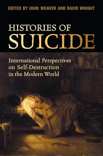 9780802096326: Histories of Suicide: International Perspectives on Self-Destruction in the Modern World