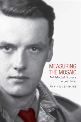 Stock image for Measuring the Mosaic an Intellectual: An Intellectual Biography of John Porter. for sale by Atticus Books