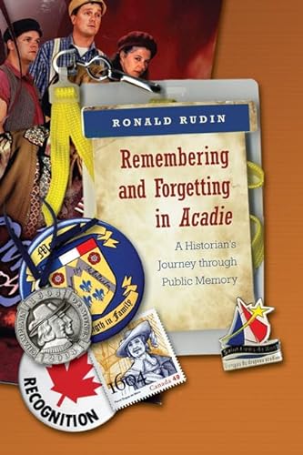 9780802096579: Remembering and Forgetting in Acadie: A Historian's Journey through Public Memory
