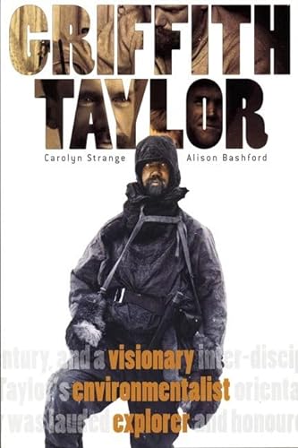 Stock image for Griffith Taylor: Visionary, Environmentalist, Explorer for sale by HPB-Red