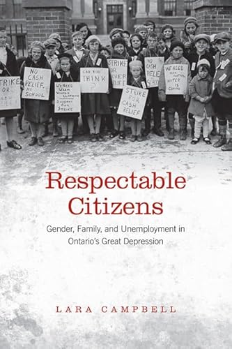 Respectable Citizens : Gender, Family, and Unemployment in Ontario's Great Depression