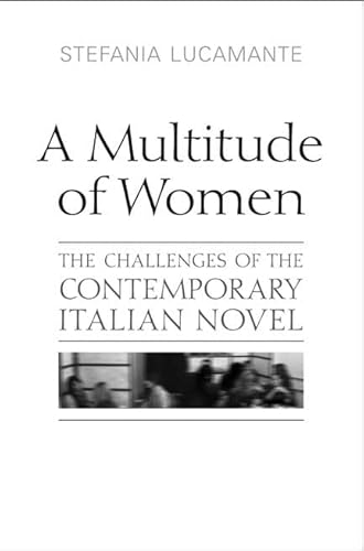 Beispielbild fr A Multitude of Women: The Challenges of the Contemporary Italian Novel (Toronto Italian Studies) zum Verkauf von Atticus Books