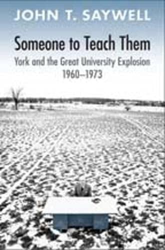 9780802098276: Someone to Teach Them: York and the Great University Explosion, 1960 1973