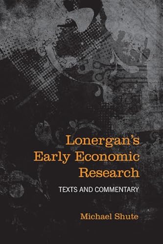 9780802098641: Lonergan's Early Economic Research: Texts and Commentary (Lonergan Studies)