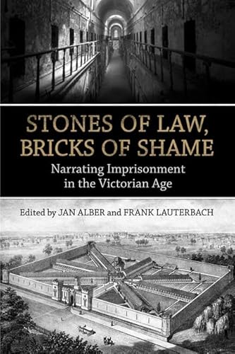 Imagen de archivo de Stones of Law, Bricks of Shame: Narrating Imprisonment in the Victorian Age a la venta por Midtown Scholar Bookstore