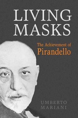 Stock image for Living Masks: The Achievement of Pirandello (Toronto Italian Studies) for sale by Books From California