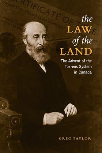 Law of the Land: The Advent of the Torrens System in Canada (Osgoode Society for Canadian Legal H...