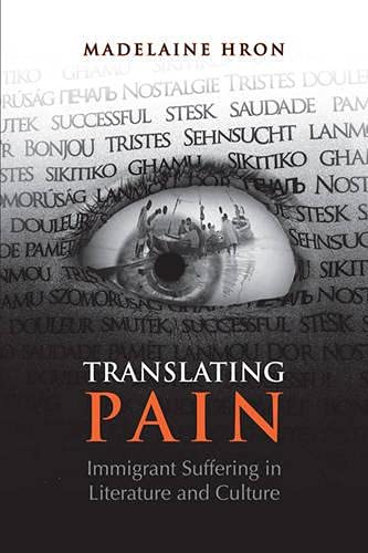 9780802099198: Translating Pain: Immigrant Suffering in Literature and Culture