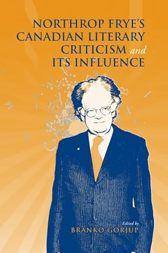 Stock image for Northrop Frye's Canadian Literary Criticism and Its Influence Frye Studies for sale by PBShop.store US