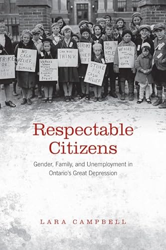 Stock image for Respectable Citizens: Gender, Family, and Unemployment in Ontario*s Great Depression (Studies in Gender and History) for sale by dsmbooks