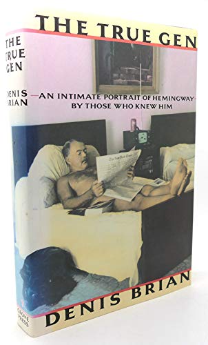 Stock image for The True Gen: an Intimate Portrait of Ernest Hemingway by Those Who Knew Him - 1st Edition/1st Printing for sale by RIVERLEE BOOKS