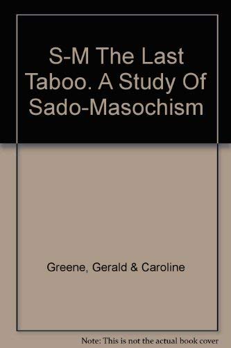 Imagen de archivo de S-M The Last Taboo. A Study Of Sado-Masochism a la venta por Village Books and Music